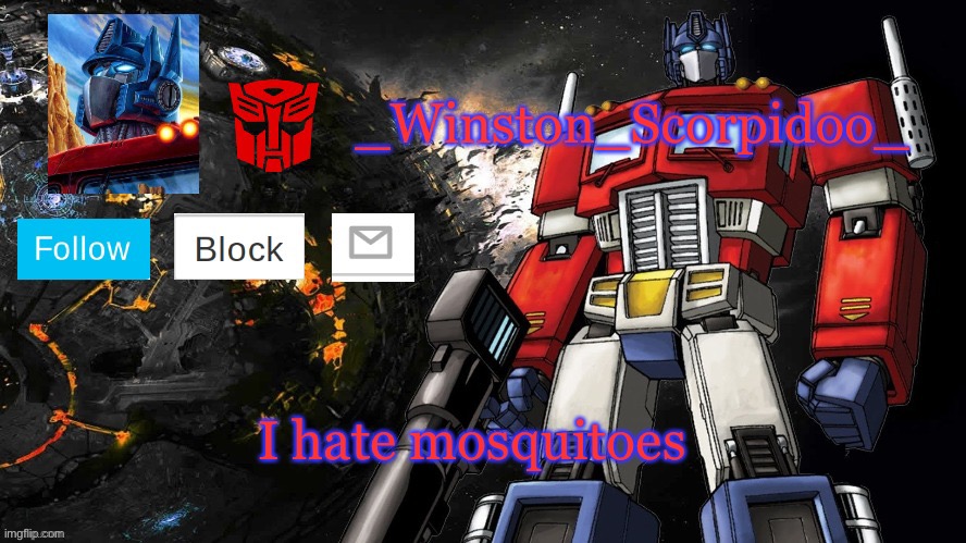 Winston Optimus Template | I hate mosquitoes | image tagged in winston optimus template | made w/ Imgflip meme maker