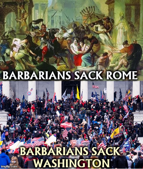 A lousy idea either time | BARBARIANS SACK ROME; BARBARIANS SACK 
WASHINGTON | image tagged in barbarian,vandalism,rome,washington | made w/ Imgflip meme maker