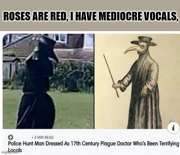 ROSES ARE RED, I HAVE MEDIOCRE VOCALS, | made w/ Imgflip meme maker