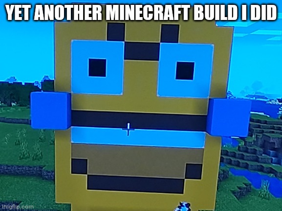 yes, yes i made this exist | YET ANOTHER MINECRAFT BUILD I DID | image tagged in laughing,emoji,hehehe | made w/ Imgflip meme maker