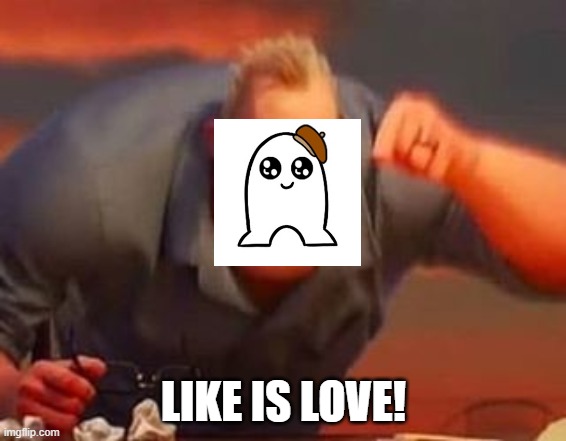 Mr incredible mad | LIKE IS LOVE! | image tagged in mr incredible mad | made w/ Imgflip meme maker