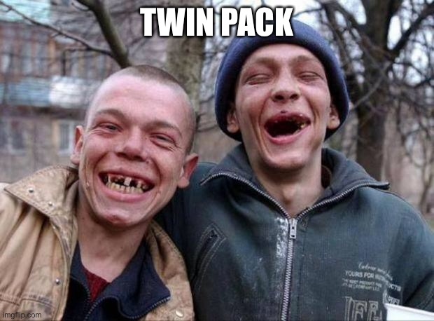 Redneck | TWIN PACK | image tagged in no teeth,twins | made w/ Imgflip meme maker