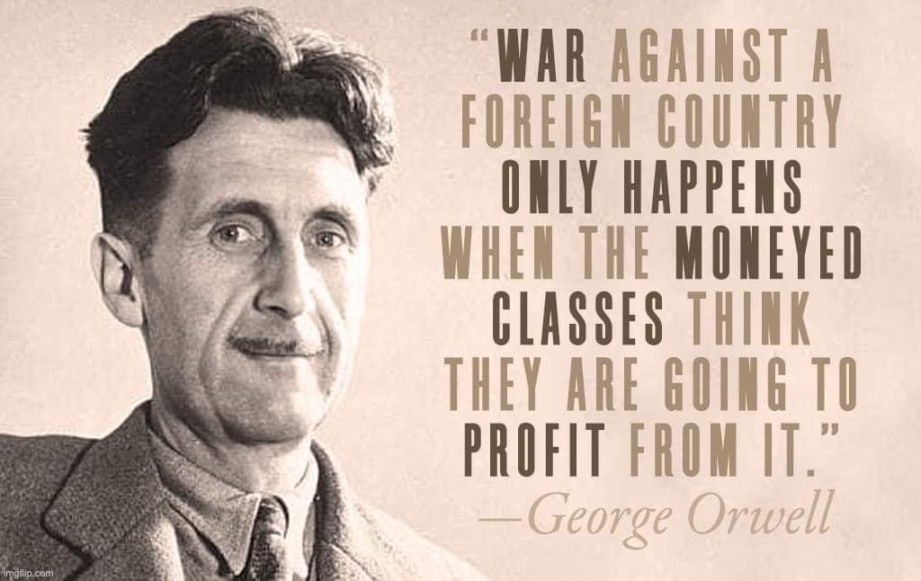 George Orwell war quote | image tagged in george orwell war quote | made w/ Imgflip meme maker