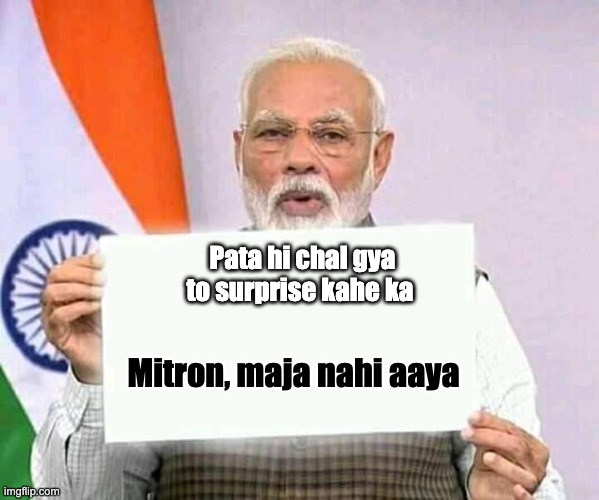 Modi ji corona | Pata hi chal gya to surprise kahe ka; Mitron, maja nahi aaya | image tagged in modi ji corona | made w/ Imgflip meme maker