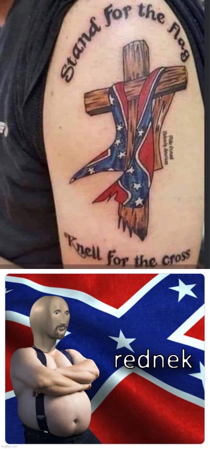 Knell for the cross libtrads! | image tagged in confederate tattoo,meme man redneck,tattoo,confederate flag,you might be a redneck if,redneck | made w/ Imgflip meme maker