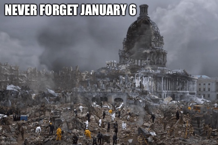 NEVER FORGET JANUARY 6 | made w/ Imgflip meme maker