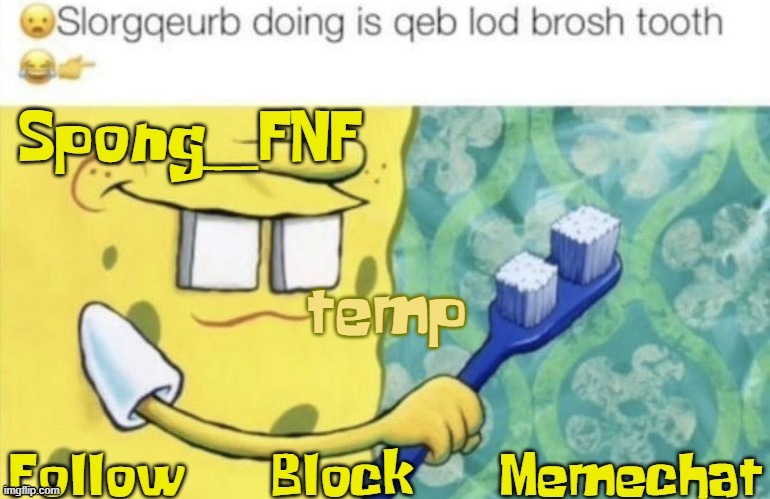 spong temp | temp | image tagged in spong temp | made w/ Imgflip meme maker