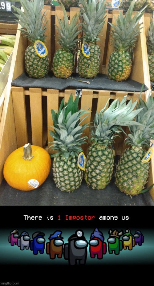 Imposter | image tagged in there is one impostor among us,grocery store,pumpkin,pineapple | made w/ Imgflip meme maker