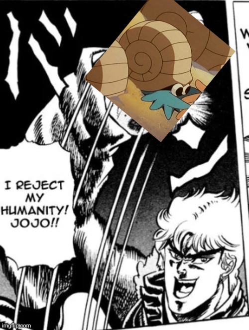 I reject my humanity JoJo | image tagged in i reject my humanity jojo | made w/ Imgflip meme maker