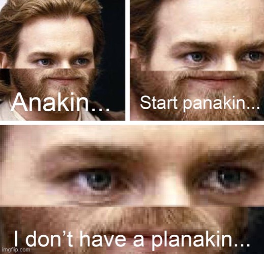 When I hear Mangle in the vent and power just went out | image tagged in anakin i don't have a planakin | made w/ Imgflip meme maker