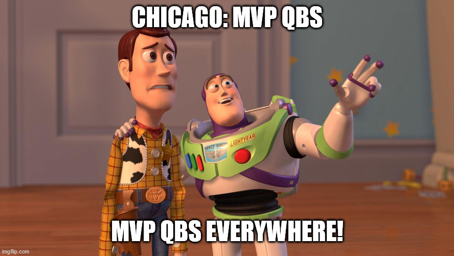 Woody and Buzz Lightyear Everywhere Widescreen | CHICAGO: MVP QBS; MVP QBS EVERYWHERE! | image tagged in woody and buzz lightyear everywhere widescreen | made w/ Imgflip meme maker