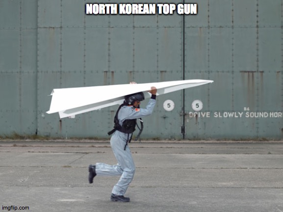 "Improvised Aircraft" | NORTH KOREAN TOP GUN | image tagged in improvised aircraft,north korea,top gun | made w/ Imgflip meme maker