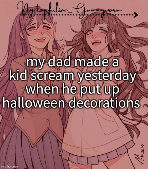 :P | my dad made a kid scream yesterday when he put up halloween decorations | image tagged in laziest temp gummyworm has ever made lmao | made w/ Imgflip meme maker