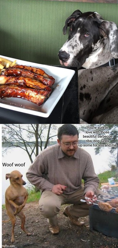 Dog falling in love with those beautiful barbecue ribs | You're sure in love with those beautiful barbecue ribs, dog. Grills up some for you and me; Woof woof | image tagged in barbecue dog,dogs,dog,barbecue,ribs,memes | made w/ Imgflip meme maker