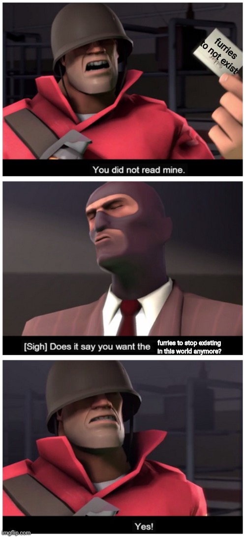 You did not read mine. | furries to not exist; furries to stop existing in this world anymore? | image tagged in you did not read mine | made w/ Imgflip meme maker