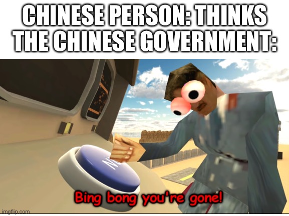 The image is from SMG4’s “If Mario moves, he dies” | CHINESE PERSON: THINKS
THE CHINESE GOVERNMENT: | image tagged in this is a tag | made w/ Imgflip meme maker