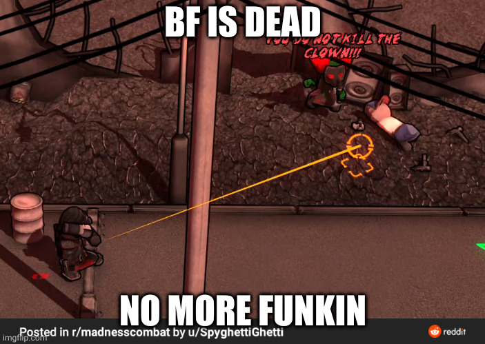 BF IS DEAD; NO MORE FUNKIN | made w/ Imgflip meme maker