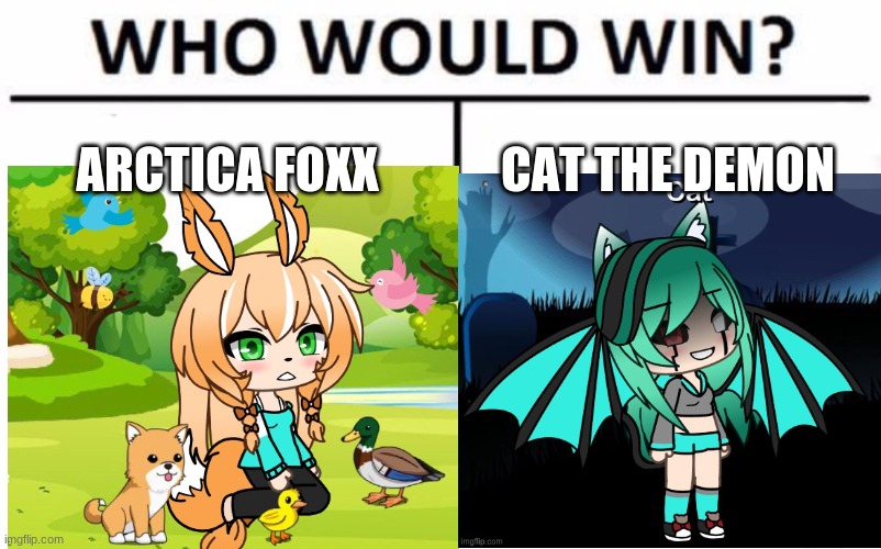 ARCTICA FOXX; CAT THE DEMON | image tagged in who would win,gacha life,roleplaying | made w/ Imgflip meme maker