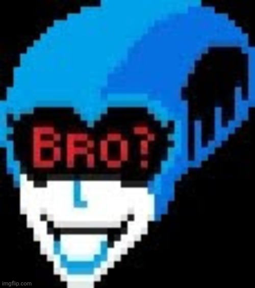 Bro? | image tagged in bro | made w/ Imgflip meme maker