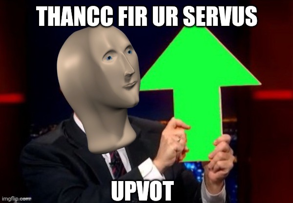 Upvoy | THANCC FIR UR SERVUS | image tagged in upvoy | made w/ Imgflip meme maker