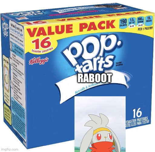 Raboot flavored pop tarts (Bruh) | RABOOT | image tagged in pop tarts,bruh,raboot,pokemon | made w/ Imgflip meme maker