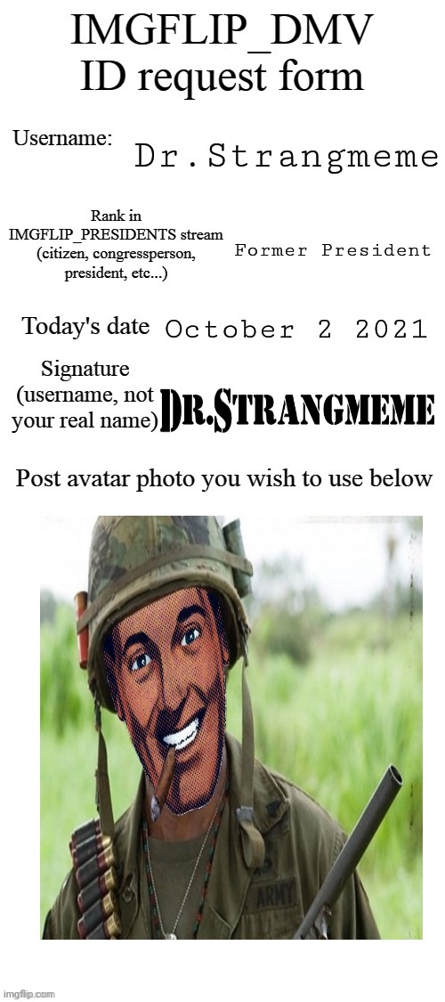 Dr.Strangmeme request form | Dr.Strangmeme; Former President; October 2 2021 | image tagged in dmv id request form | made w/ Imgflip meme maker