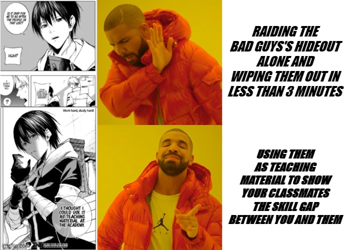 Arus selecting teaching material (The Irregular At The Royal Magic Academy) | RAIDING THE BAD GUYS'S HIDEOUT ALONE AND WIPING THEM OUT IN LESS THAN 3 MINUTES; USING THEM AS TEACHING MATERIAL TO SHOW YOUR CLASSMATES THE SKILL GAP BETWEEN YOU AND THEM | image tagged in how to humiliate your classmates,drake hotline bling,arus,teaching material,skill gap,irregular at royal magic academy | made w/ Imgflip meme maker