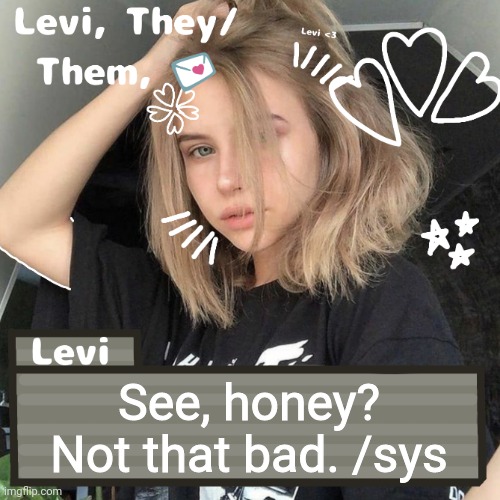 Levi | See, honey? Not that bad. /sys | image tagged in levi | made w/ Imgflip meme maker