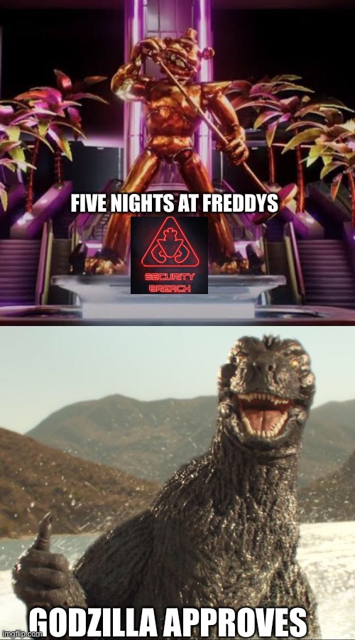 Godzilla Approved Fnaf security breach | FIVE NIGHTS AT FREDDYS; GODZILLA APPROVES | image tagged in godzilla approved | made w/ Imgflip meme maker