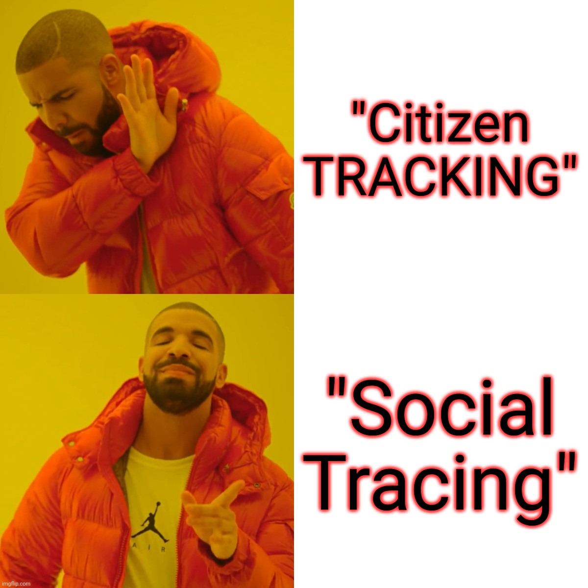 Drake understands Covid1984 PR | "Citizen TRACKING"; "Social Tracing" | image tagged in memes,drake hotline bling,covid1984,citizen tracking,social tracing,pr is just about messaging | made w/ Imgflip meme maker