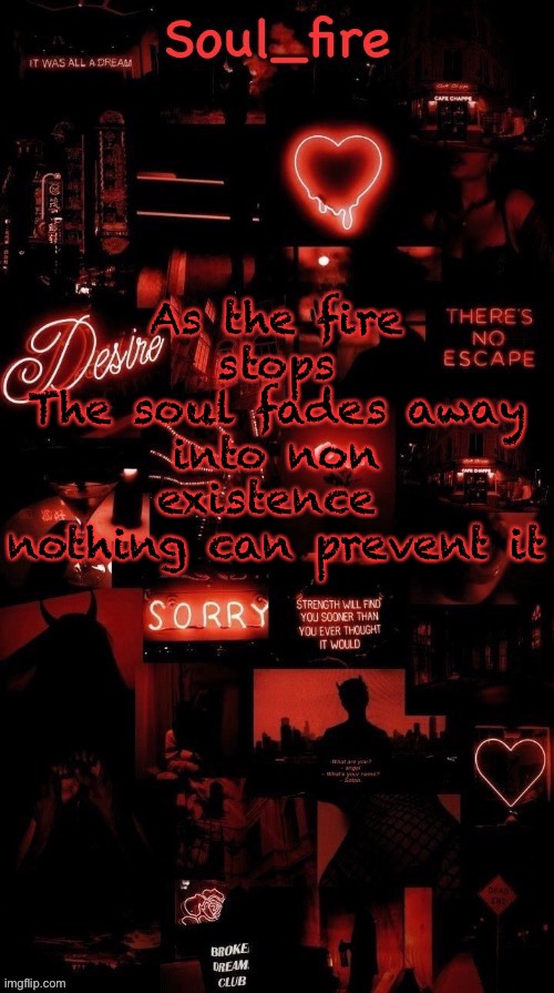 Soul_fires black red announcement temp ty bean | As the fire stops
The soul fades away into non existence 
nothing can prevent it | image tagged in soul_fires black red announcement temp ty bean | made w/ Imgflip meme maker