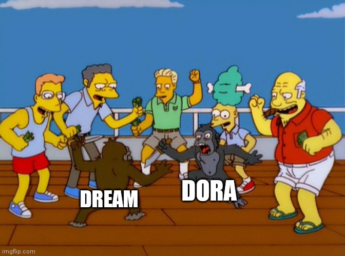 Simpsons Monkey Fight | DREAM DORA | image tagged in simpsons monkey fight | made w/ Imgflip meme maker