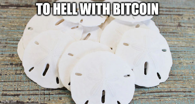 bit coin | TO HELL WITH BITCOIN | image tagged in bit coin | made w/ Imgflip meme maker