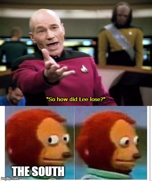 "So how did Lee lose?" THE SOUTH | image tagged in startrek,awkward muppet | made w/ Imgflip meme maker