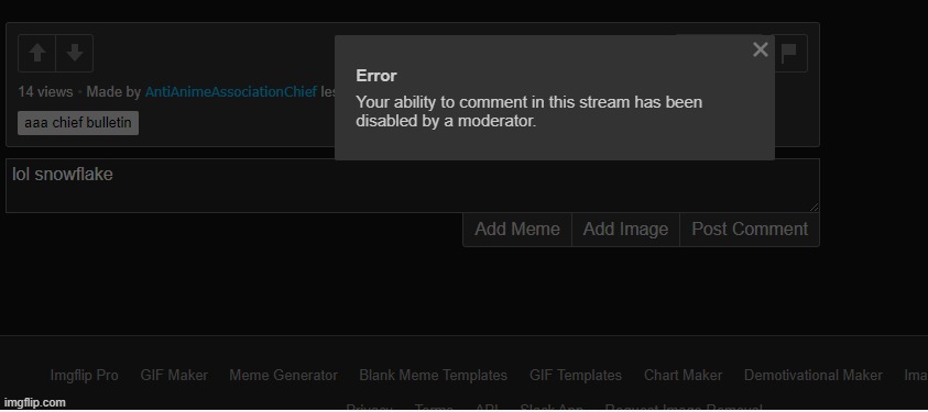 bitch is a real butthurt snowflake. but he cant stop me, i have alts too | made w/ Imgflip meme maker