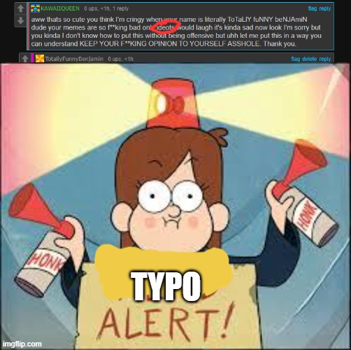 me and that girl were arguing about her username which I thought was cringy | TYPO | image tagged in nerd alert | made w/ Imgflip meme maker