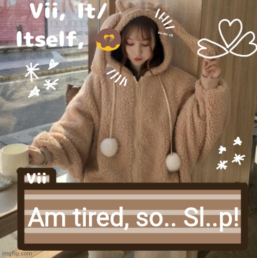 Am tired, so.. Sl..p! | image tagged in vii | made w/ Imgflip meme maker