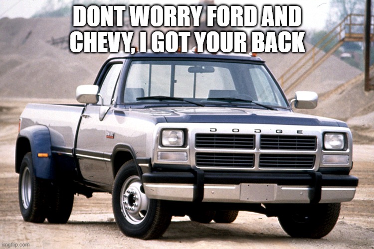 its multiple trucks against a clown | DONT WORRY FORD AND CHEVY, I GOT YOUR BACK | made w/ Imgflip meme maker