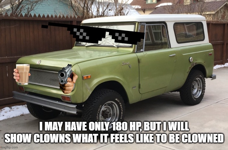 time to bring back the stickers of doom | I MAY HAVE ONLY 180 HP, BUT I WILL SHOW CLOWNS WHAT IT FEELS LIKE TO BE CLOWNED | made w/ Imgflip meme maker