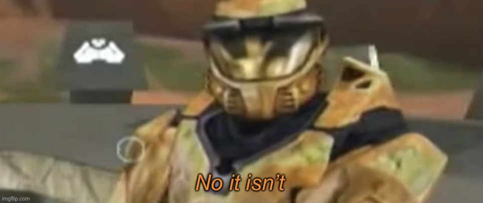 After many months, a new RvB template has been made | image tagged in no it isn t,wait thats illegal,darmug,rvb | made w/ Imgflip meme maker
