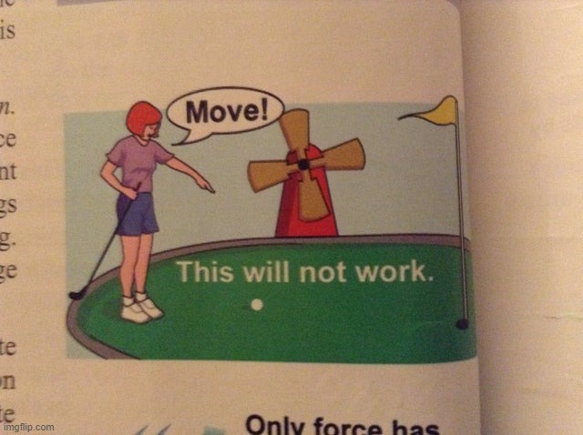 this will not work. | made w/ Imgflip meme maker