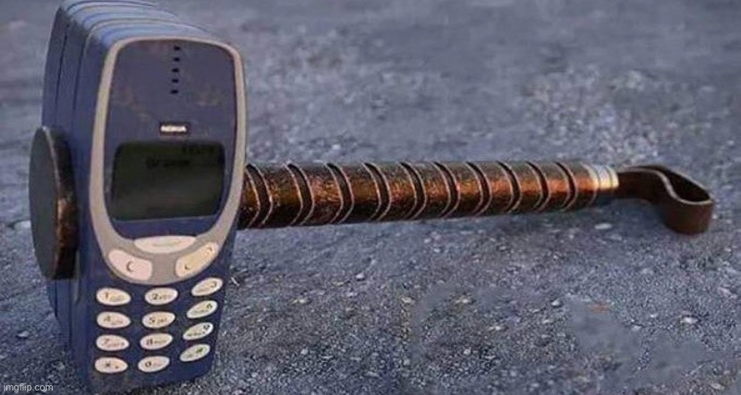 I’m bored so posting Nokia Hammer with no text | made w/ Imgflip meme maker