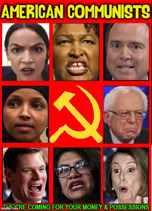 The idea of America was freedom, not what these guys have in mind | AMERICAN COMMUNISTS; THEY'RE COMING FOR YOUR MONEY & POSSESSIONS | image tagged in vince vance,socialism,communism,socialists,communists,tyranny | made w/ Imgflip meme maker