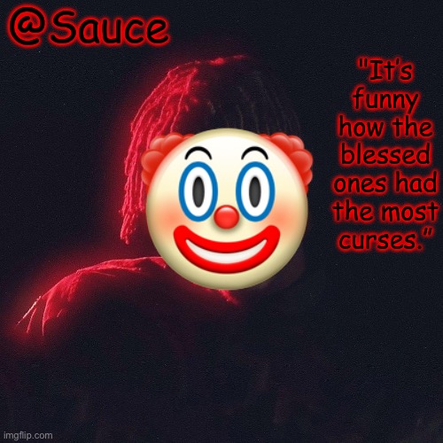 . | 🤡 | image tagged in another juice wrld temp by sauce/lucid | made w/ Imgflip meme maker