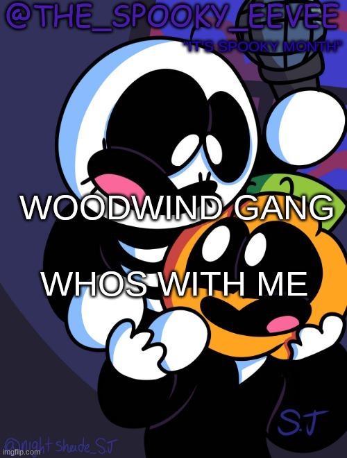 The_Spooky_Eevee | WOODWIND GANG; WHOS WITH ME | image tagged in the_spooky_eevee | made w/ Imgflip meme maker