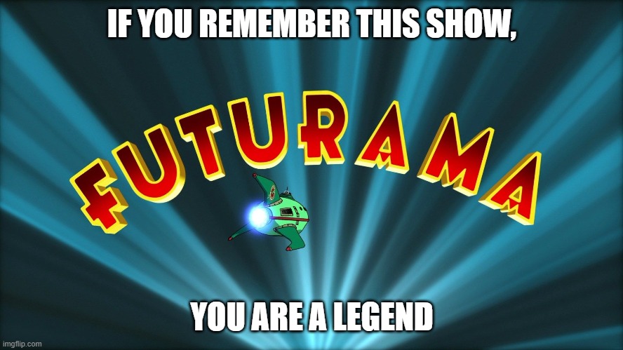 IF YOU REMEMBER THIS SHOW, YOU ARE A LEGEND | made w/ Imgflip meme maker