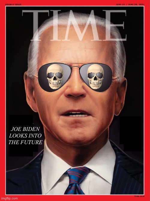 Joe Biden looks into the future! | JOE BIDEN
LOOKS INTO
THE FUTURE | image tagged in joe biden,creepy joe biden,biden,communist,democrat party,communists | made w/ Imgflip meme maker