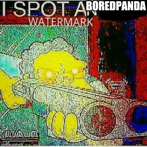 I SPOT AN x WATERMARK | BOREDPANDA | image tagged in i spot an x watermark | made w/ Imgflip meme maker