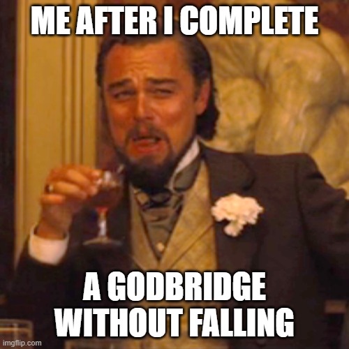 godbridgers be op. | ME AFTER I COMPLETE; A GODBRIDGE WITHOUT FALLING | image tagged in memes,laughing leo,minecraft | made w/ Imgflip meme maker