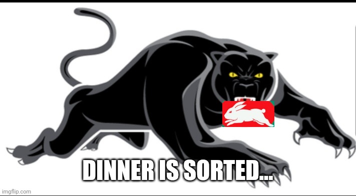 NRL 2021 | DINNER IS SORTED... | image tagged in nrl | made w/ Imgflip meme maker